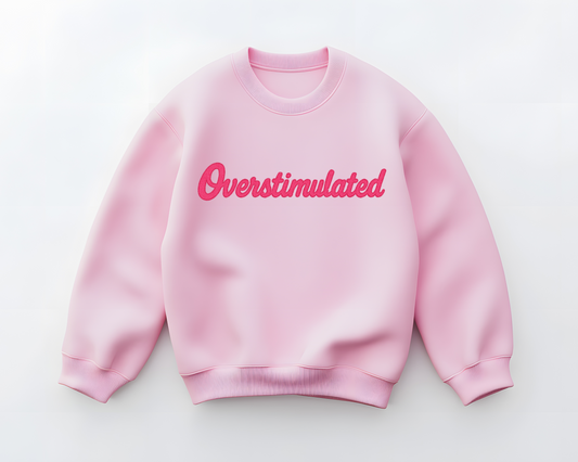 Overstimulated Sweatshirt