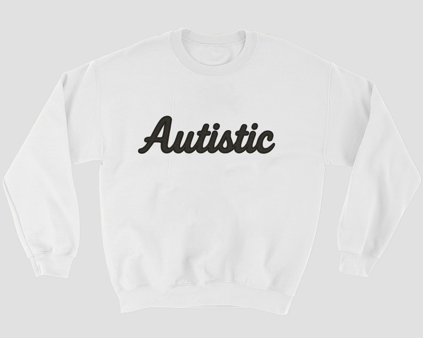 Autistic Sweatshirt
