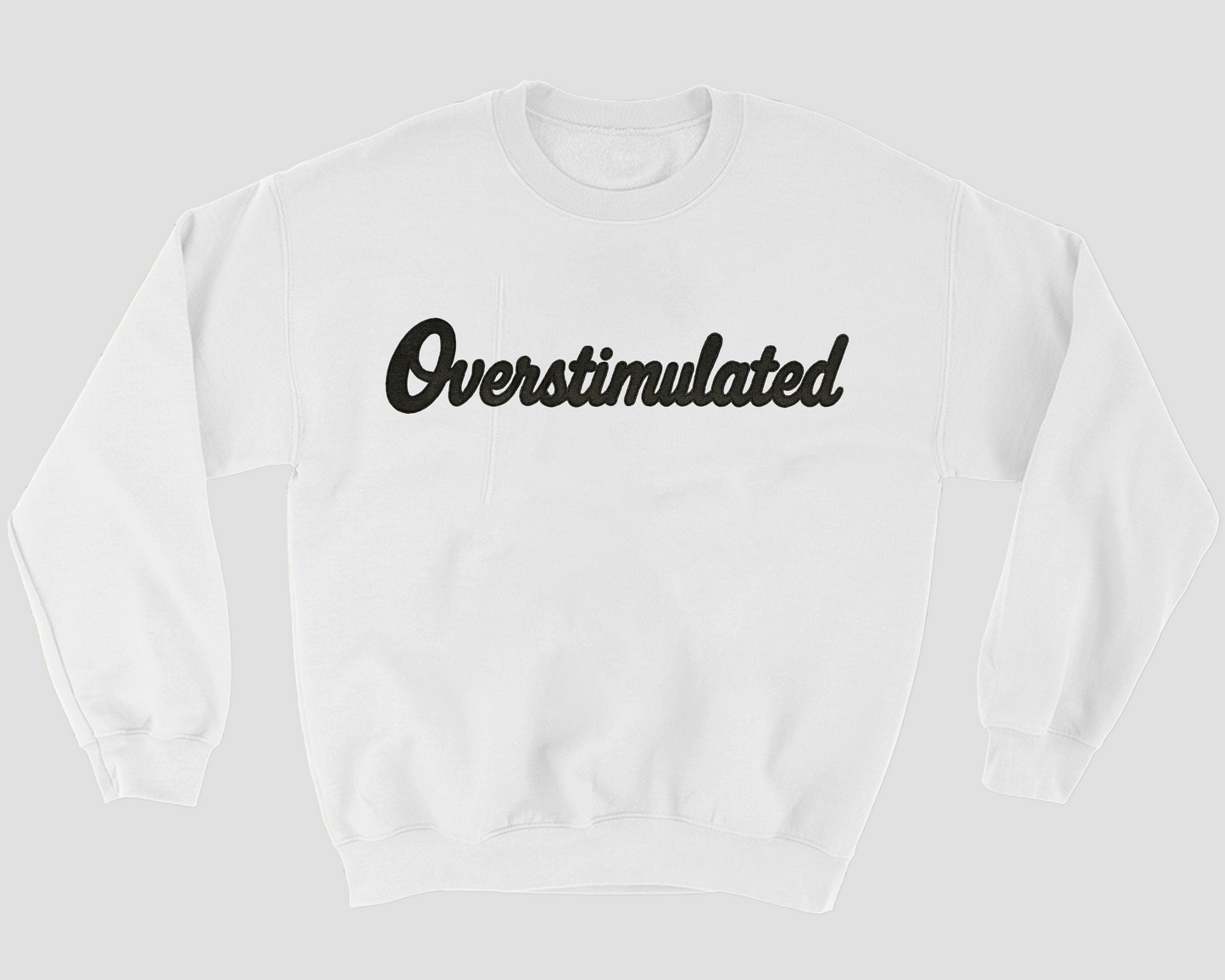 Overstimulated Sweatshirt