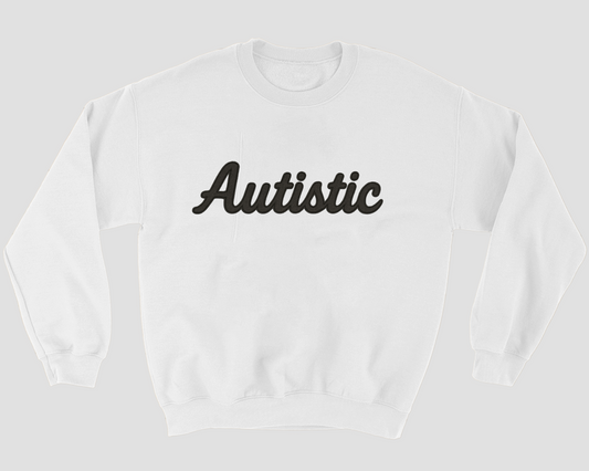 Autistic Sweatshirt