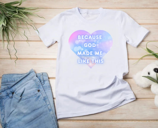 Because God Made Me Like This – Inspired by Sienna Tee