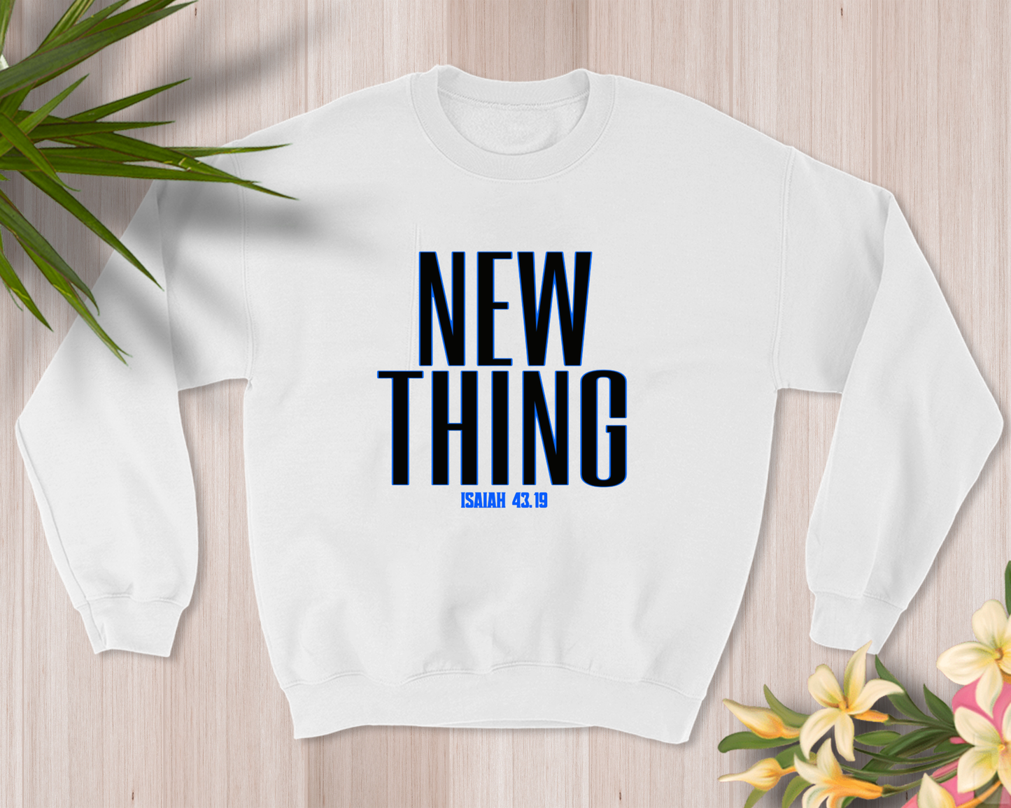 NEW THING Adult SWEATSHIRT  (Isaiah 43:19) — Limited Drop