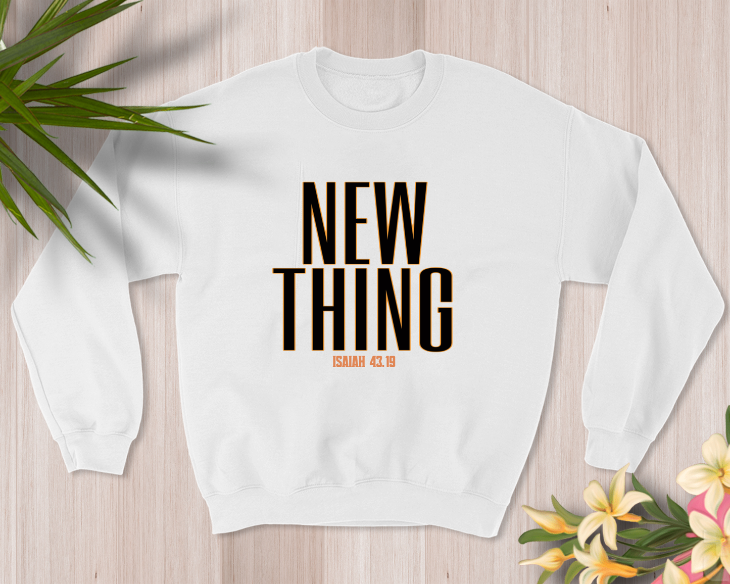 NEW THING Adult SWEATSHIRT  (Isaiah 43:19) — Limited Drop